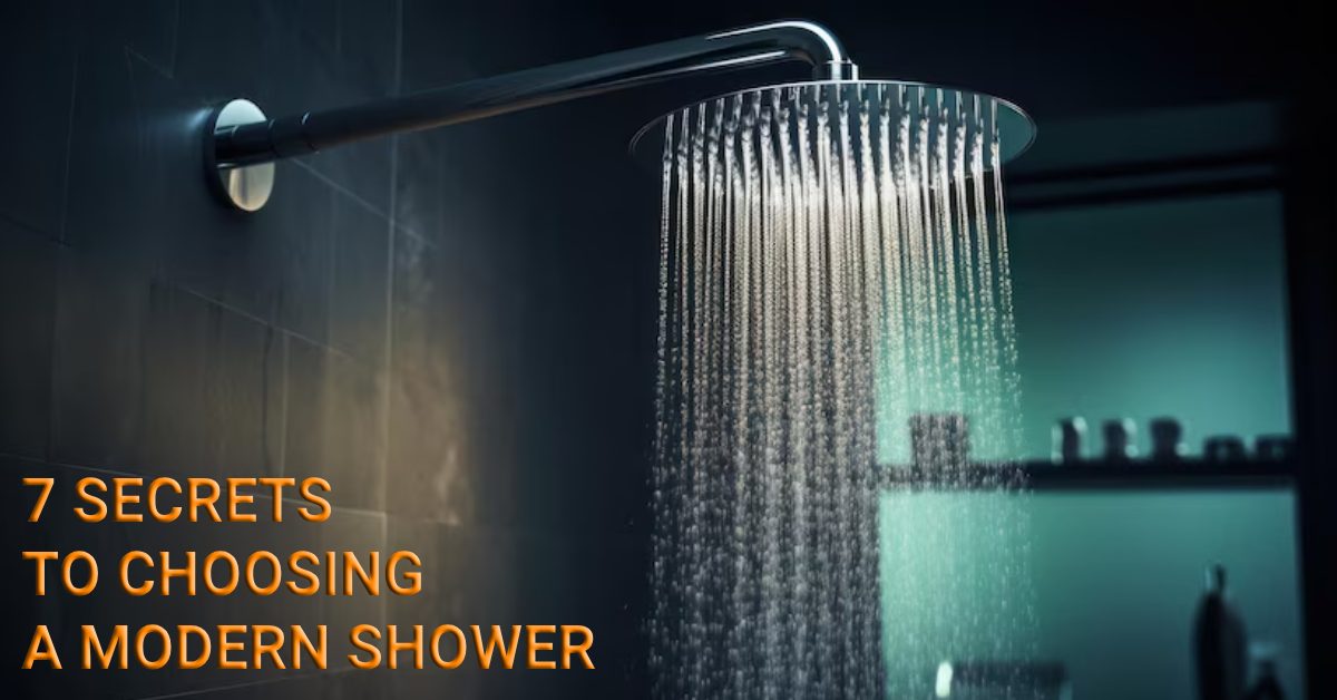 7 Secrets to Choosing a Modern Shower