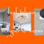 best interior designer in Kenya